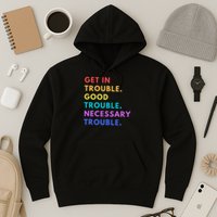 Funny Get In Good Necessary Trouble Hoodie