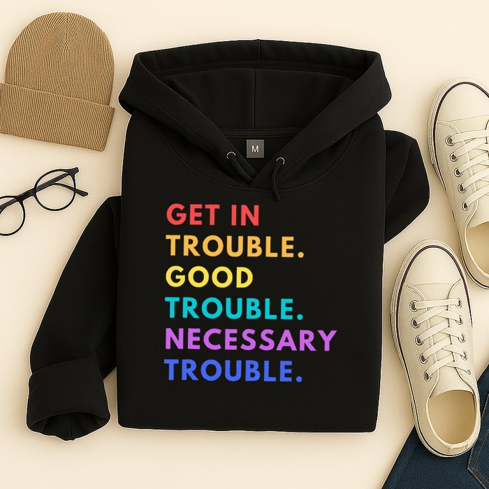 Funny Get In Good Necessary Trouble Hoodie