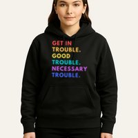 Funny Get In Good Necessary Trouble Hoodie