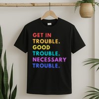 Funny Get In Good Necessary Trouble T-Shirt