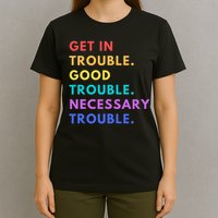 Funny Get In Good Necessary Trouble T-Shirt