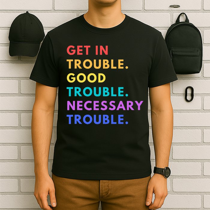 Funny Get In Good Necessary Trouble T-Shirt