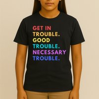 Funny Get In Good Necessary Trouble T-Shirt