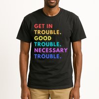 Funny Get In Good Necessary Trouble Tall T-Shirt