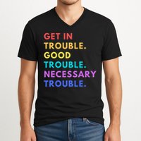 Funny Get In Good Necessary Trouble V-Neck T-Shirt