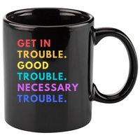 Funny Get In Good Necessary Trouble 11oz C Handle Ceramic Mug