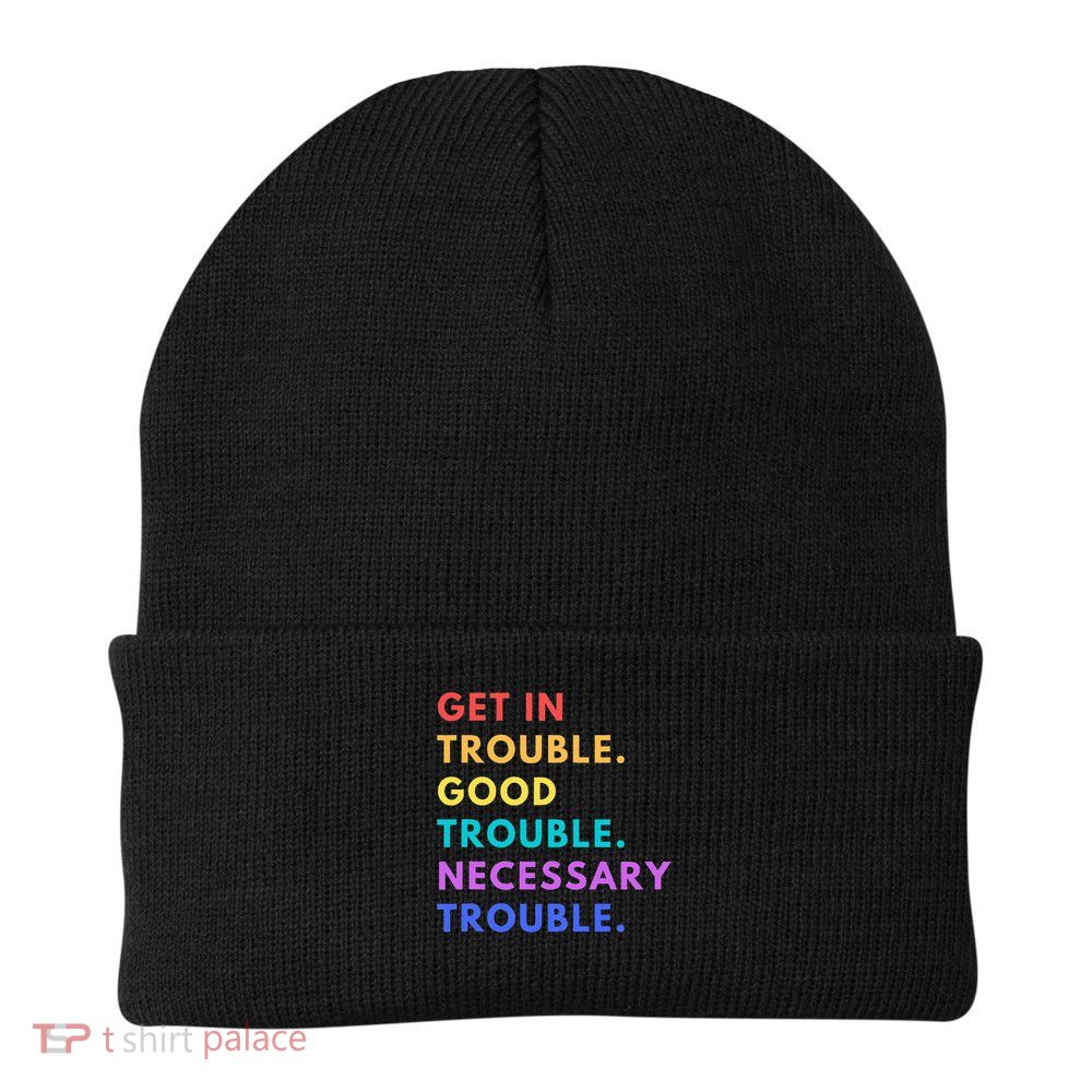 Funny Get In Good Necessary Trouble Beanie