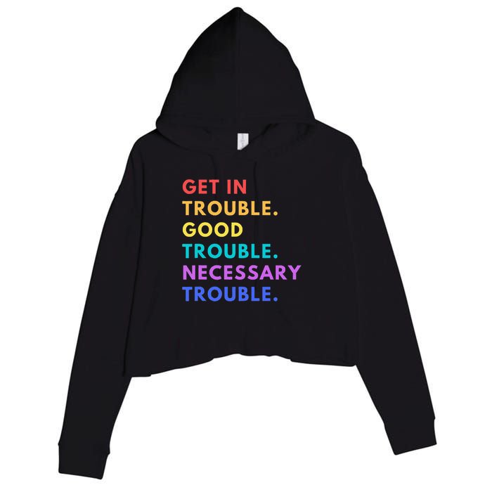 Funny Get In Good Necessary Trouble Crop Fleece Hoodie