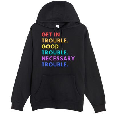 Funny Get In Good Necessary Trouble Premium Pullover Hoodie
