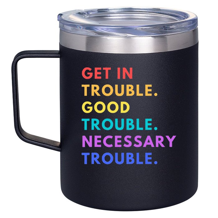 Funny Get In Good Necessary Trouble 12oz Stainless Steel Coffee Mug