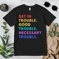 Funny Get In Good Necessary Trouble Premium T-Shirt