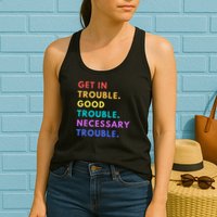 Funny Get In Good Necessary Trouble Womens Tank Top