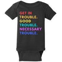 Funny Get In Good Necessary Trouble Baby Bodysuit