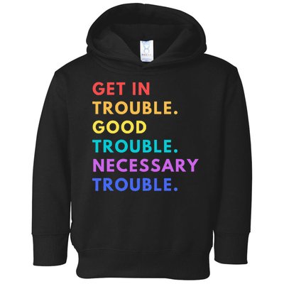 Funny Get In Good Necessary Trouble Toddler Hoodie