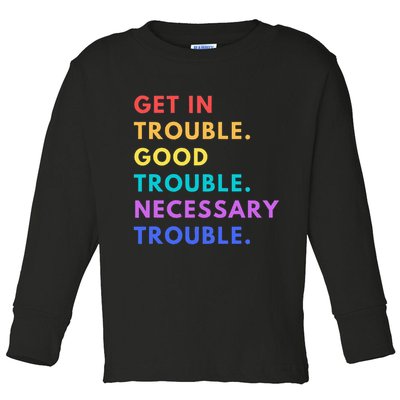 Funny Get In Good Necessary Trouble Toddler Long Sleeve Shirt