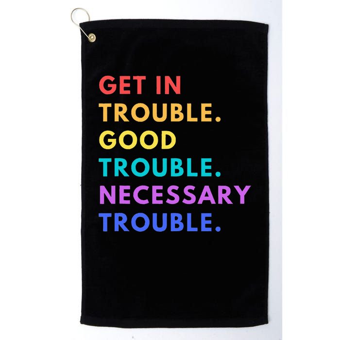 Funny Get In Good Necessary Trouble Golf Towel
