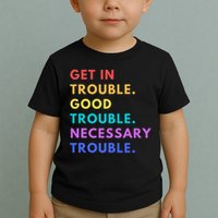 Funny Get In Good Necessary Trouble Toddler T-Shirt