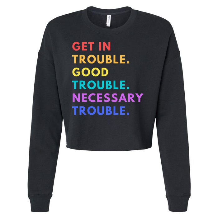 Funny Get In Good Necessary Trouble Cropped Pullover Crew