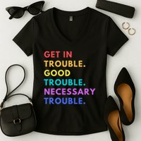Funny Get In Good Necessary Trouble Women's V-Neck T-Shirt