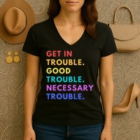 Funny Get In Good Necessary Trouble Women's V-Neck T-Shirt