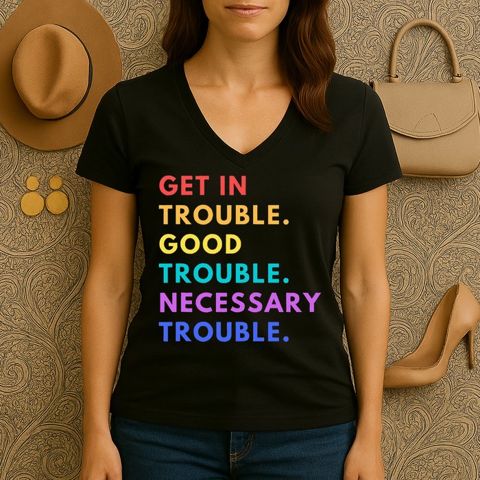 Funny Get In Good Necessary Trouble Women's V-Neck T-Shirt