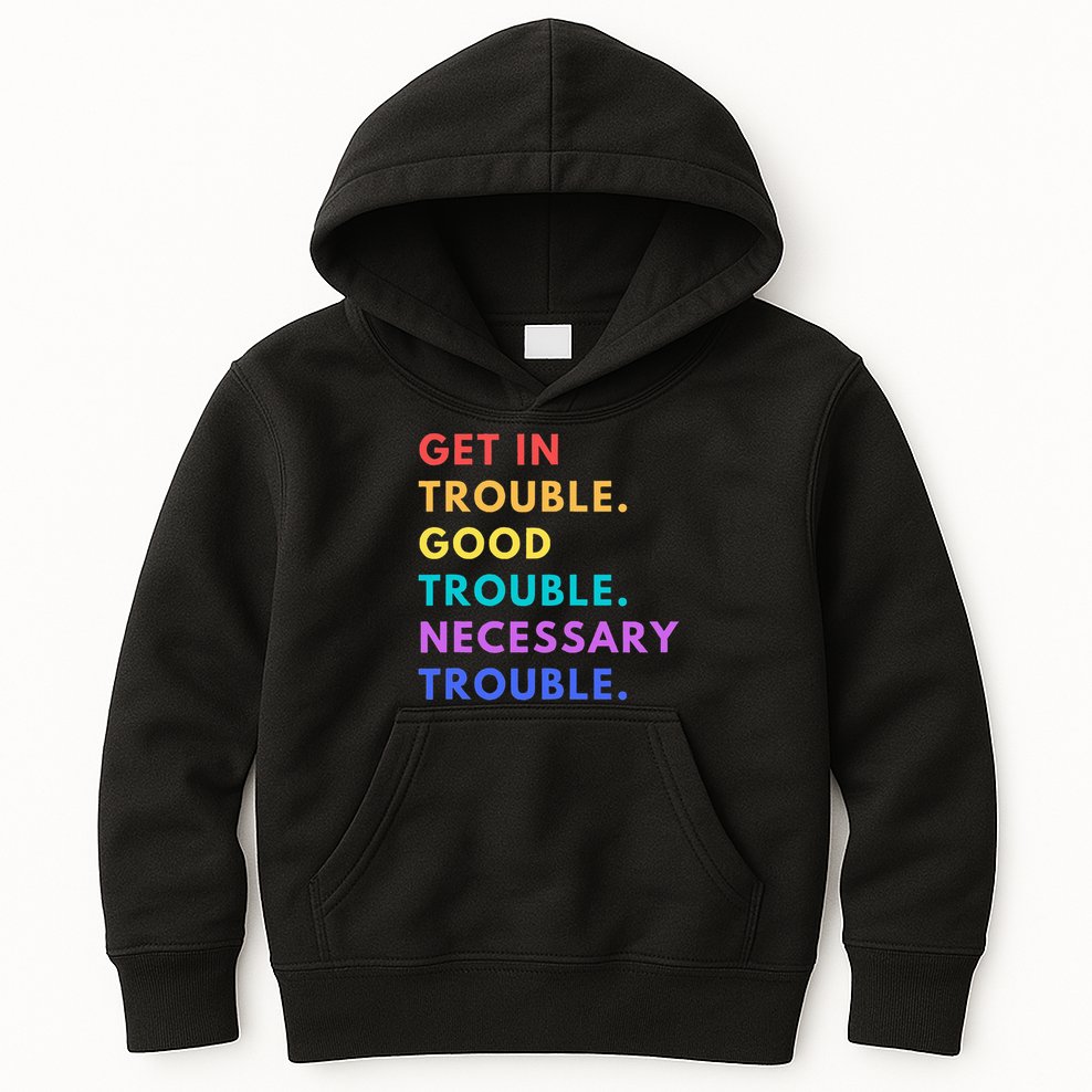 Funny Get In Good Necessary Trouble Kids Hoodie