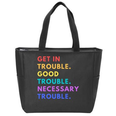 Funny Get In Good Necessary Trouble Zip Tote Bag