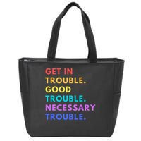 Funny Get In Good Necessary Trouble Zip Tote Bag