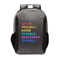 Funny Get In Good Necessary Trouble Vector Backpack