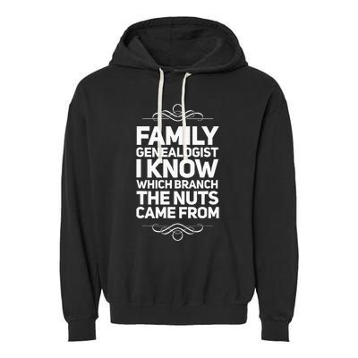 Family Genealogist I Know Which Branch The Nuts Came From Garment-Dyed Fleece Hoodie