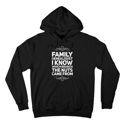 Family Genealogist I Know Which Branch The Nuts Came From Hoodie