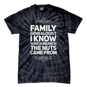 Family Genealogist I Know Which Branch The Nuts Came From Tie-Dye T-Shirt