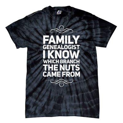 Family Genealogist I Know Which Branch The Nuts Came From Tie-Dye T-Shirt