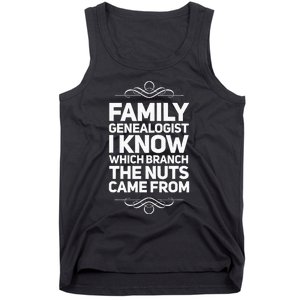 Family Genealogist I Know Which Branch The Nuts Came From Tank Top