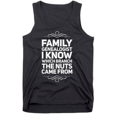 Family Genealogist I Know Which Branch The Nuts Came From Tank Top