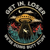 Funny Get In Loser We're Doing Butt Stuff Alien Ufo Drawstring Bag