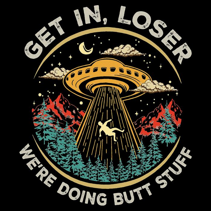 Funny Get In Loser We're Doing Butt Stuff Alien Ufo Drawstring Bag