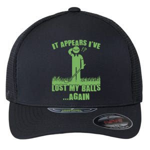 Funny Golf It Appears Ive Lost My Balls Again Flexfit Unipanel Trucker Cap