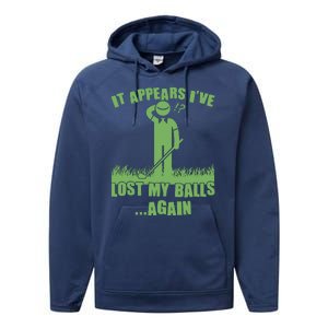 Funny Golf It Appears Ive Lost My Balls Again Performance Fleece Hoodie