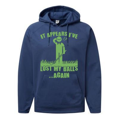 Funny Golf It Appears Ive Lost My Balls Again Performance Fleece Hoodie