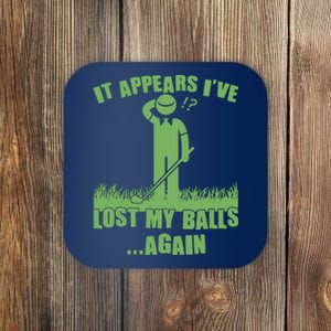 Funny Golf It Appears Ive Lost My Balls Again Coaster