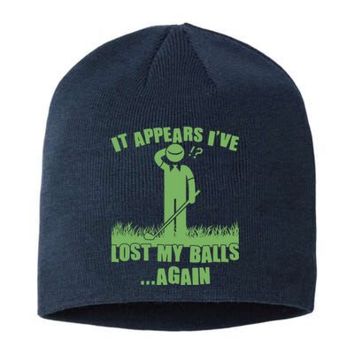 Funny Golf It Appears Ive Lost My Balls Again Sustainable Beanie