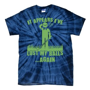 Funny Golf It Appears Ive Lost My Balls Again Tie-Dye T-Shirt