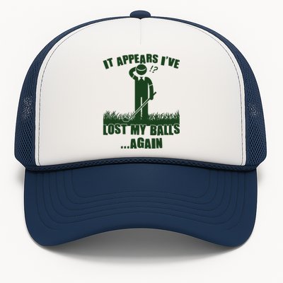 Funny Golf It Appears Ive Lost My Balls Again Trucker Hat