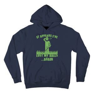 Funny Golf It Appears Ive Lost My Balls Again Tall Hoodie