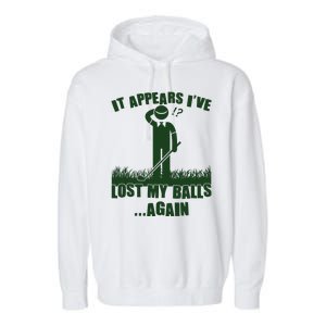 Funny Golf It Appears Ive Lost My Balls Again Garment-Dyed Fleece Hoodie