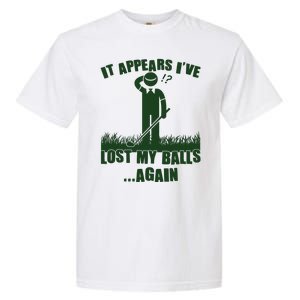 Funny Golf It Appears Ive Lost My Balls Again Garment-Dyed Heavyweight T-Shirt