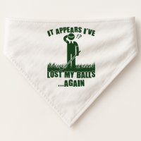 Funny Golf It Appears Ive Lost My Balls Again USA-Made Doggie Bandana