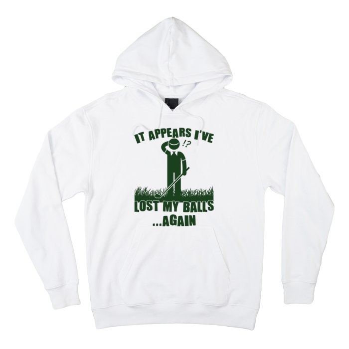 Funny Golf It Appears Ive Lost My Balls Again Hoodie