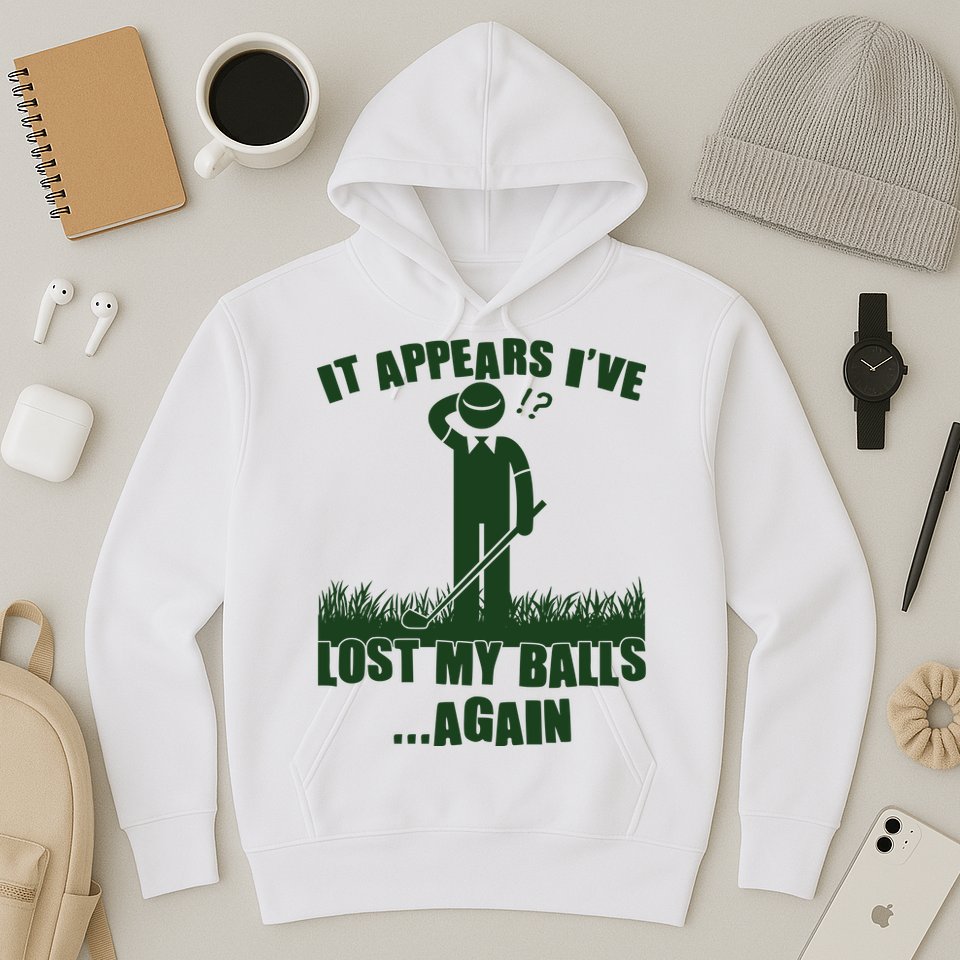 Funny Golf It Appears Ive Lost My Balls Again Hoodie